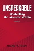 Unspeakable: Controlling the Monster Within