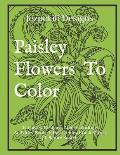 Paisley Flowers To Color: 44 Paisley Designs Adult Coloring & Activities Book 5 Hard Honey Comb Mazes 1 Picture Search