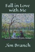Fall in Love with Me: Love Letters from Jesus
