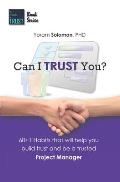Can I TRUST You?: 60+1 Habits that will help you build trust and be a trusted Project Manager