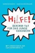 HiLFE! Benimm-1x1 f?r das junge Handwerk: Mit Verzeichnis der Handwerksberufe