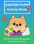 Easter Pups Activity Book: Coloring and Puzzle Book of Dogs for Kids