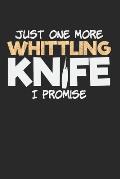 Just One More Whittling Knife - I Promise: Monthly Planner Calendar Diary Organizer, 6x9 inches, Whittling Knife Saying Joke Whittle