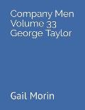 Company Men Volume 33 George Taylor