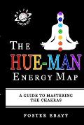 Hue Man Energy Map a guide to mastering the chakras