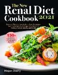 The New Renal Diet Cookbook for Beginners 2021: Easy and Tasteful Low Sodium, Low Potassium Healthy Recipes to Manage Early Stages of Kidney Disease Q