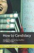 How to Candidacy: Detailed Guide to Pass the PhD Candidacy Exam