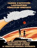 168 labyrinthes D?couverte de l'espace pour adultes et ados - 14 v?hicules spatiaux diff?rents: Labyrinthes de difficult?s croissantes - Livre de jeux