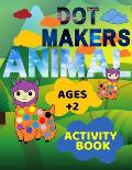 Animal Dot Makers Activity Book Ages +2: Animal Dot Markers Coloring Book for kids, toddlers and preschool, Easy Guided BIG DOTS, Art Paint Activity C