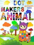 Animal Dot Makers Activity Book: Coloring Book for kids, toddlers and preschool, Easy Guided BIG DOTS, Large Sized Coloring Book [ 8,5x11 ]