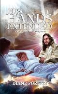 His Hands Extended: Stories of Love in a Nursing Home