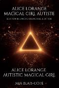 Alice Lorange Magical Girl Autiste / Alice Lorange Autistic Magical Girl: ?dition Bilingue / Bilingual Edition