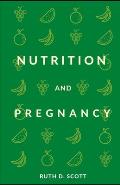 Nutrition and Pregnancy: A Healthy Pathway for You and Your Baby. Pre and Post Natal Foods