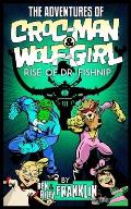 The Adventures of Croc-Man and Wolf-Girl: Rise of Dr. Fishnip