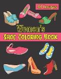 Women's Shoe Coloring Book: 48 Women's Elegant Shoes Illustrations To Color For Art & Fashion Lovers. Footwear Coloring Book. Birthday, Christmas,