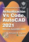 Actualizaci?n VS Code, AutoCAD 2021: para Experto AutoCAD con Visual LISP