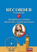 Recorder for Beginners. 27 Traditional Songs from the United Kingdom: Easy Solo Recorder Songbook