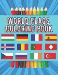 World Flags Coloring Book: Flags of the World for Kids & Children, A great geography gift for kids and adults Learn and Color