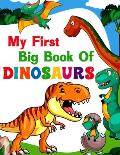 My First Big Book Of Dinosaurs: 50 adorable and creative dinosaur design for Boys, Girls, Toddlers, Preschoolers, Kids Ages 4-8 3-8, 6-8