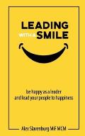 Leading with a smile: Be happy as a leader and lead your people to happiness