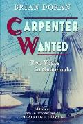 Carpenter Wanted: Two years in Guatemala