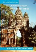 Southeast Asia: A Pictorial Guide: Myanmar, Thailand, Cambodia, Laos, Vietman, Malaysia, Singapore, Indonesia, East Timor