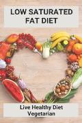 Low Saturated Fat Diet: Live Healthy Diet Vegetarian: Sirtfood Diet 7 Day Plan
