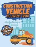 Construction Vehicle Coloring Book: Diggers Dumpers Cranes Roller and Trucks for Kids