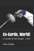 En-Garde, World!: Le Chevalier de Saint-Georges - a novel