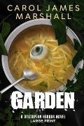 Garden: A Dystopian Horror Novel Large Print Edition