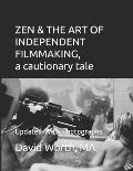 ZEN & THE ART OF INDEPENDENT FILMMAKING a cautionary tale: Updated With Photographs