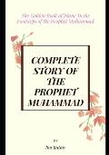 Complete Story of the Prophet Muhammad: The Golden Book of Islam: In the Footsteps of the Prophet Muhammad