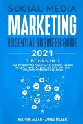 Social Media Marketing Essential Business Guide 2021: 3 Books in 1: How to Grow Your Online Digital Business, Brand & Influence Using Facebook, Youtub