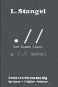 .// Dot Slash Slash: a /.\ novel