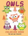 Owls Coloring Book For Kids and Toddlers: Cute Owl Designs to Color for Girls, Boys kids and 10-year-olds