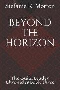 Beyond the Horizon: The Guild Leader Chronicles Book Three