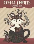 Coffee Animals Coloring Book: Animals Drinking Coffee Coloring Pages, 8.5 x 11 Inches Coloring Notebook For Pet And Coffee Lovers