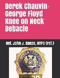 Derek Chauvin-George Floyd Knee on Neck Debacle
