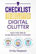 9 Checklist To Declutter Digital Clutter: Save Time and Be More Productive Everyday