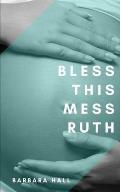 Bless This Mess Ruth: Vol. 1