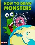 How To Draw Monsters For Kids: Learn How To Draw Monsters For Kids With Step By Step, Drawing Guide For Kids Ages 6-9, Monster Illustration Book