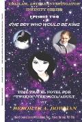 Delilah Astral Investigator Infinity Series: Episode 2, The Boy Who Would Be King