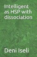 Intelligent as HSP with dissociation