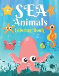 Sea Animals Coloring Book: A Sea Coloring Book For Kids & Toddlers Ages 4-8, Beautiful Ocean Animals Coloring Activity Book For Boys & Girls