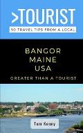 Greater Than a Tourist-Bangor Maine USA: 50 Travel Tips from a Local