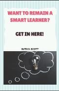 Want to Remain a Smart Learner?: Get In Here