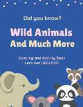 Did You Know? Wild Animals And Much More. Coloring and Activity Book. Let's Get CREATIVE!: Coloring, Counting and Shadow Matching. Simple Activity Boo