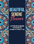 Beautiful Serene Flowers: Large Print Adult Coloring Book To Express Creativity, Relaxing Activity To Enjoy At Home
