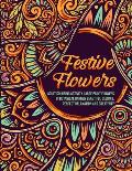 Festive Flowers: Adult Coloring Activity Large Print Flowers In Botanical Garden, Beautiful Designs, Perfect Relaxation And Creativity