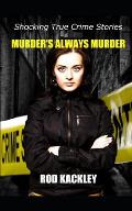 Murder's Always Murder: Shocking True Crime Stories